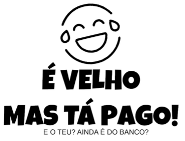 Autocolante "É VELHO MAS TÁ PAGO" 1