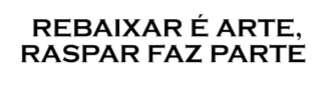 Autocolante "REBAIXAR É ARTE"